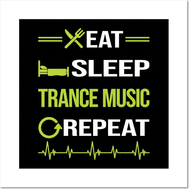 Funny Eat Sleep Repeat Trance music Wall Art by Happy Life